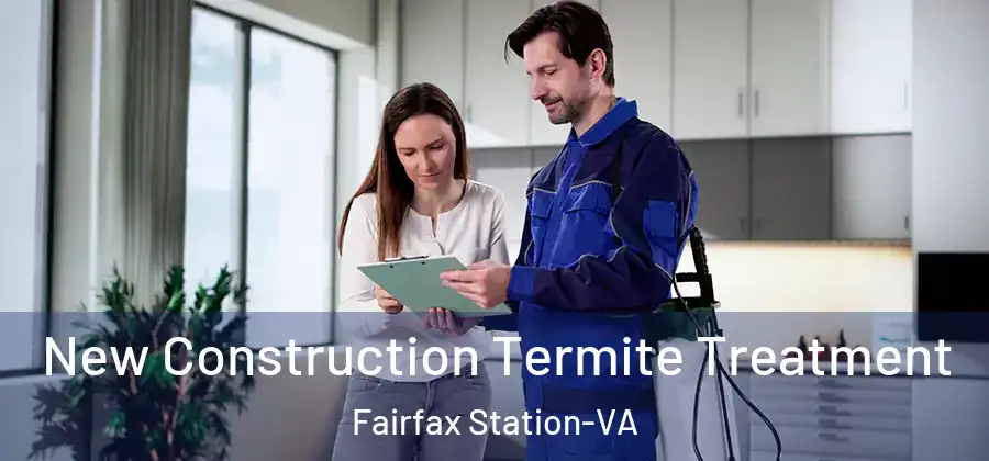  New Construction Termite Treatment Fairfax Station-VA