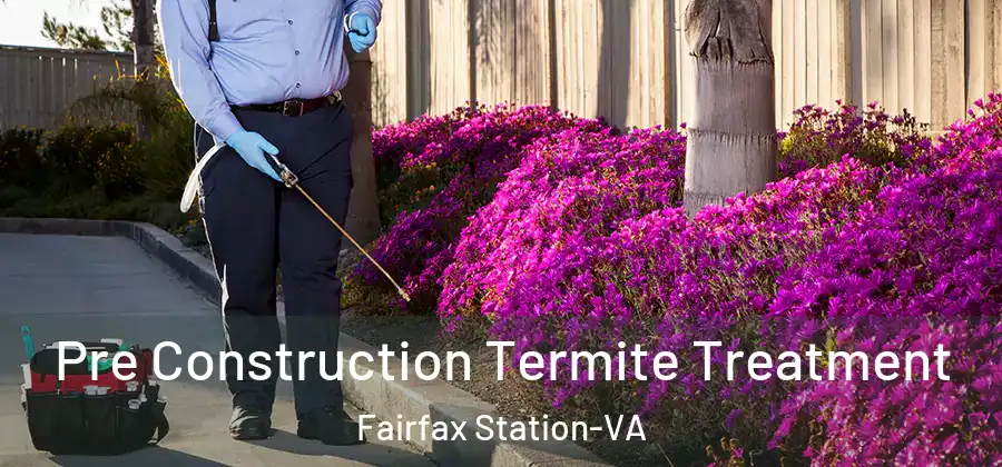  Pre Construction Termite Treatment Fairfax Station-VA